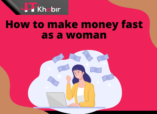 how to make money fast as a woman Best ways