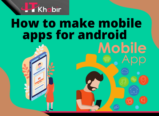 How to make mobile apps for android