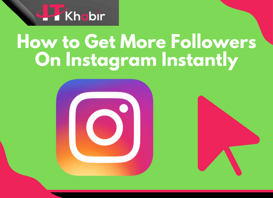 How to Get More Followers On Instagram Instantly