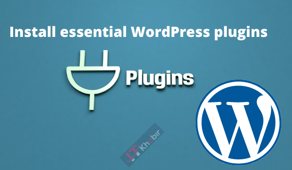 Install essential WordPress plugins