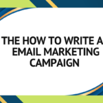 The How to write an email marketing campaign In 2023.