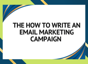 The How to write an email marketing campaign