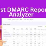Best DMARC Report Analyzer – DMARC Report Easy-to-use platform